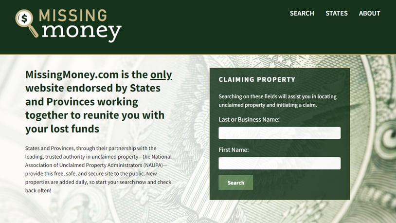 People who may be owed money may run their name through a database at missingmoney.com. CONTRIBUTED
