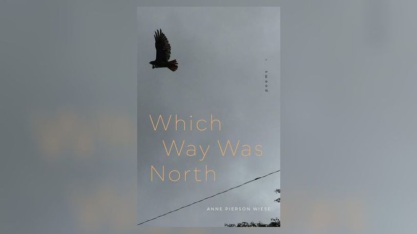 "Which Way Was North" by Anne Pierson Wiese (LSU Press, 70 pages, $18.95)
