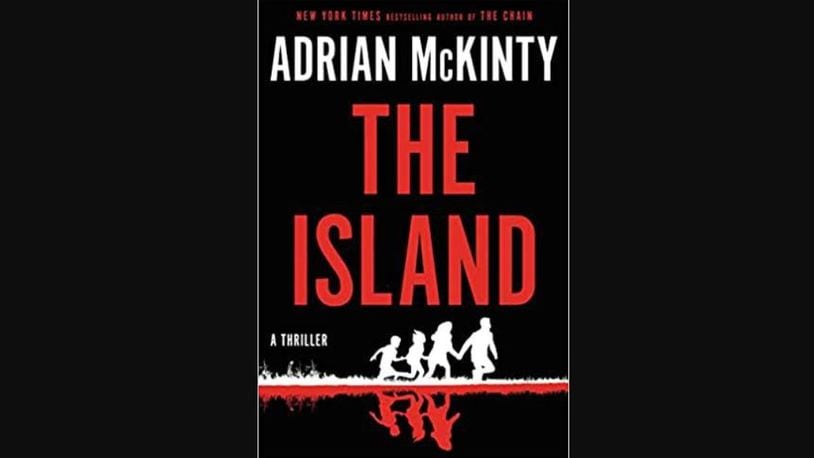 "The Island" by Adrian McKinty (Little, Brown, 375 pages, $28).