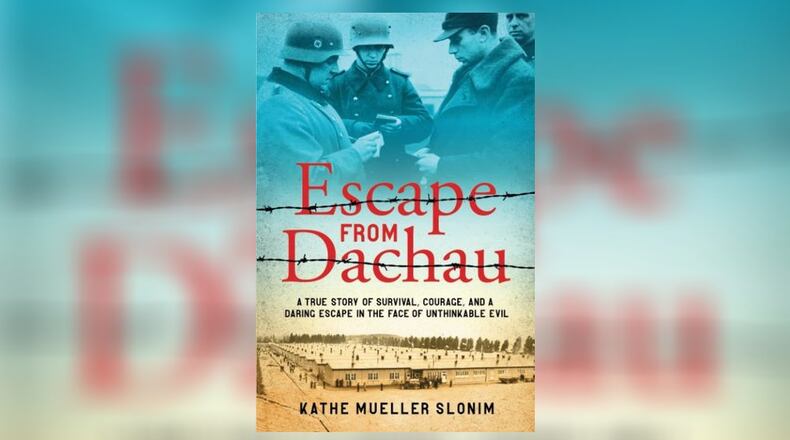 "Escape from Dachau: A True Story of Survival, Courage, and a Daring Escape in the Face of Unthinkable Evil" by Kathe Mueller Slonim (CSE Publishing, 136 pages, $15.95)