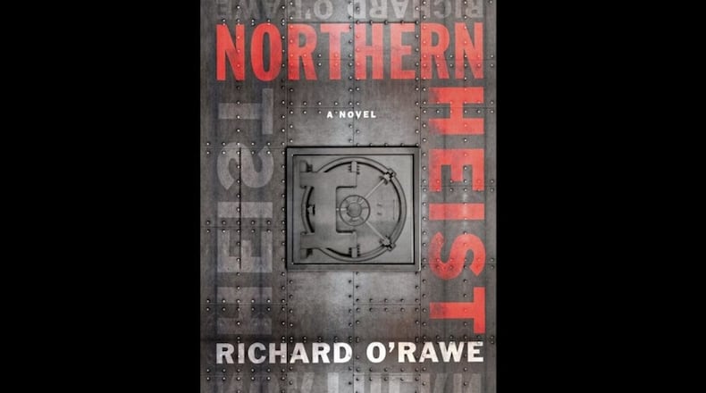 "Northern Heist" by Richard O'Rawe (Melville House, 262 pages, $17.99)