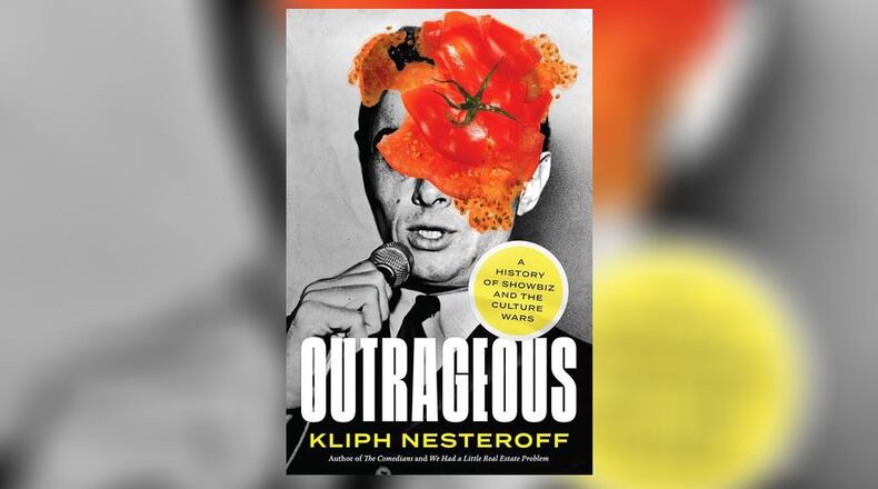 "Outrageous - a History of Showbiz and the Culture Wars" by Kliph Nesteroff (Abrams Press, 312 pages, $30)