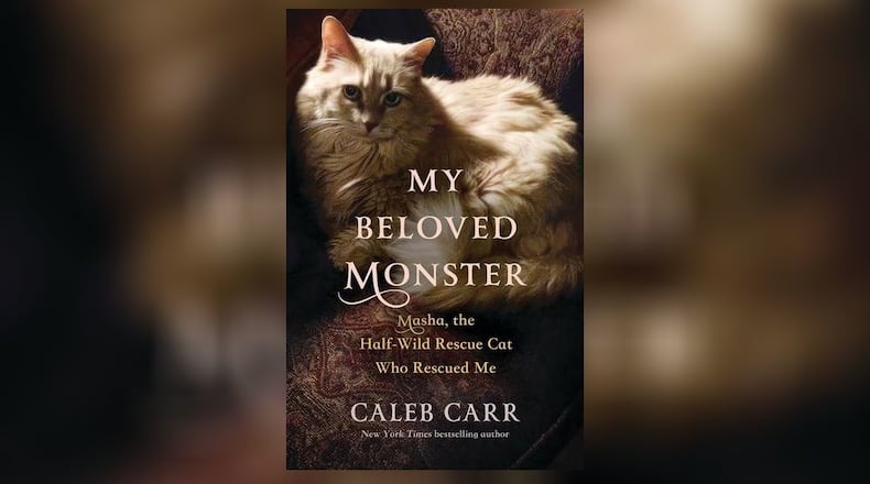 My Beloved Monster: Masha, the Half-wild Rescue Cat Who Rescued Me" by Caleb Carr.