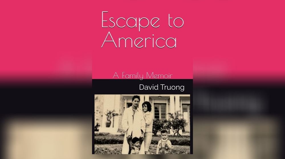 "Escape to America - a Family Memoir" by David Truong. CONTRIBUTED