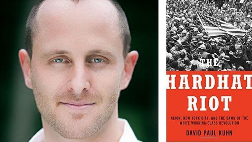 “The Hardhat Riot — Nixon, New York City, and the Dawn of the White Working-Class Revolution” by David Paul Kuhn (Oxford University Press, 404 pages, $29.95)